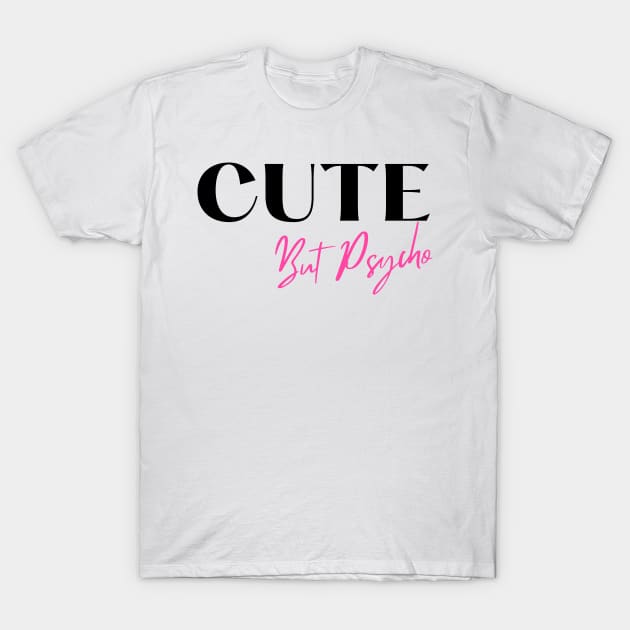 Cute But Psycho. A Cheeky Design For The Sassy At Heart. Black and Pink T-Shirt by That Cheeky Tee